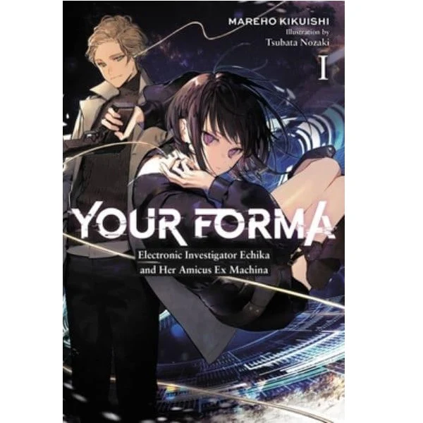 Your Forma Electronic Investigator Echika and Her Amicus Ex Machina (Light Novel)